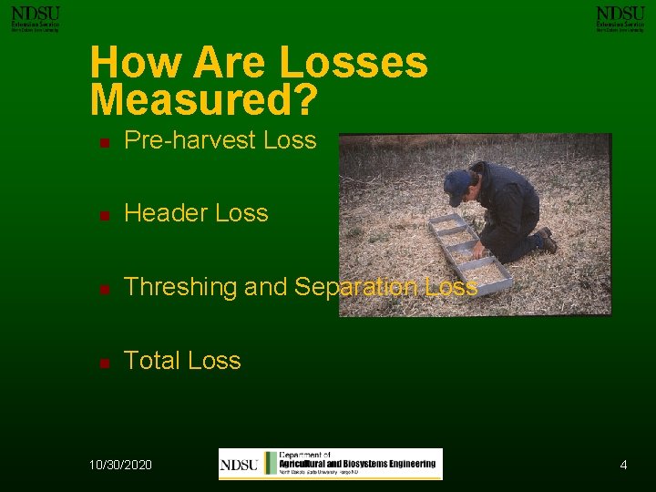 How Are Losses Measured? n Pre-harvest Loss n Header Loss n Threshing and Separation