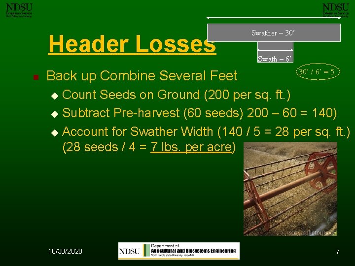 Header Losses n Back up Combine Several Feet Swather – 30’ Swath – 6’