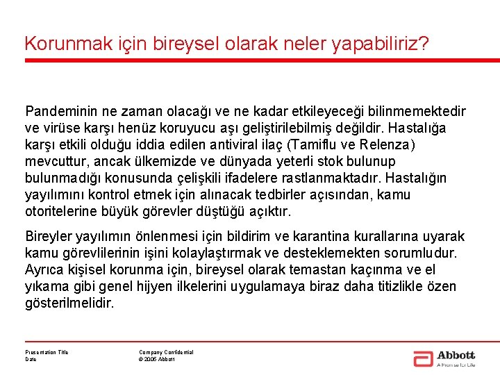 Korunmak için bireysel olarak neler yapabiliriz? Pandeminin ne zaman olacağı ve ne kadar etkileyeceği