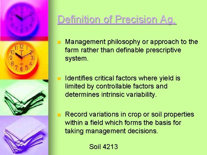 Definition of Precision Ag. n Management philosophy or approach to the farm rather than