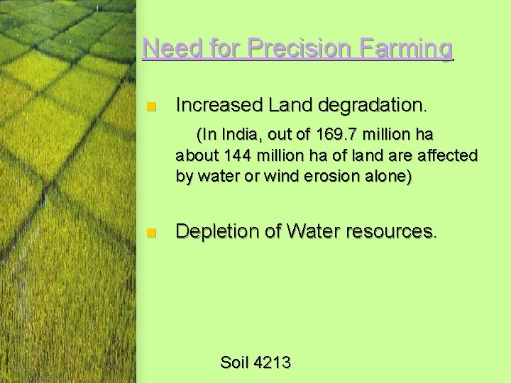 Need for Precision Farming n Increased Land degradation. (In India, out of 169. 7