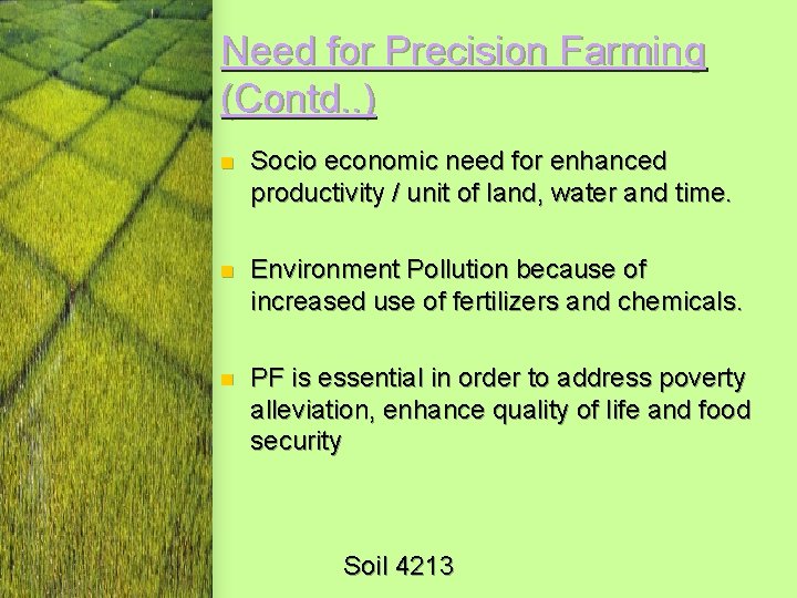 Need for Precision Farming (Contd. . ) n Socio economic need for enhanced productivity