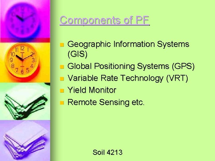 Components of PF n n n Geographic Information Systems (GIS) Global Positioning Systems (GPS)