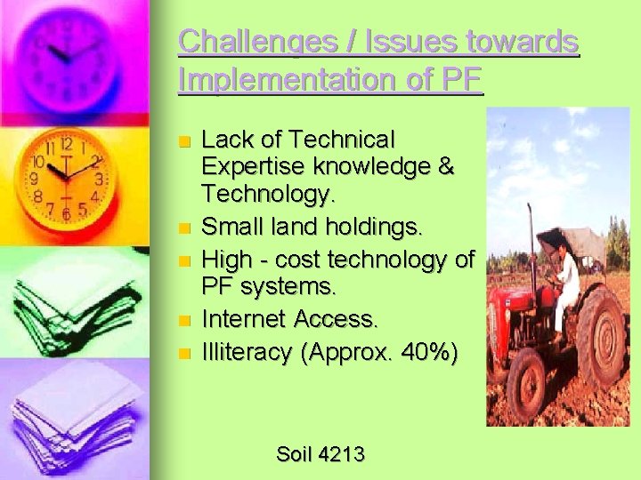 Challenges / Issues towards Implementation of PF n n n Lack of Technical Expertise