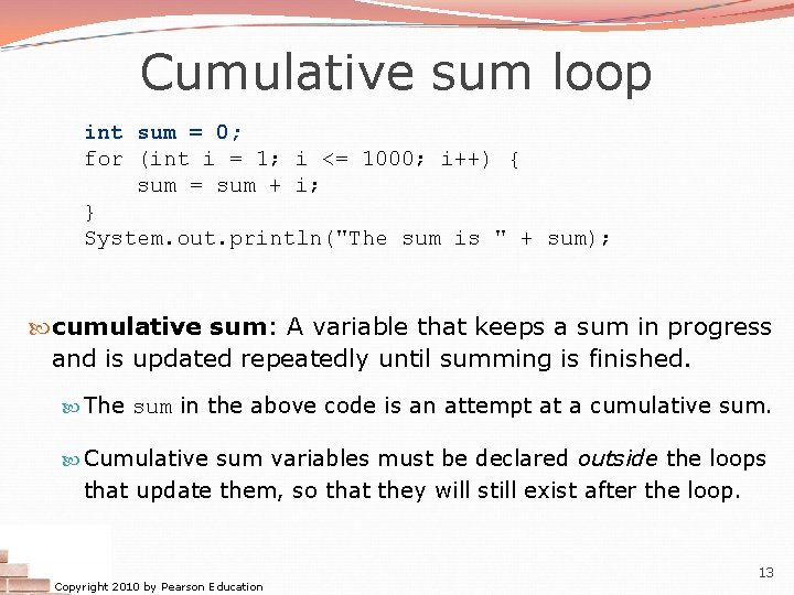 Cumulative sum loop int sum = 0; for (int i = 1; i <=