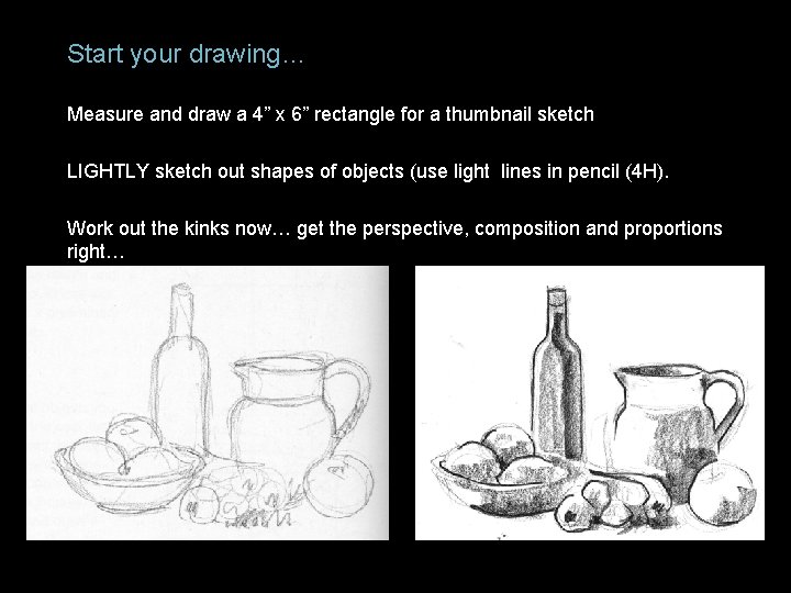 Start your drawing… Measure and draw a 4” x 6” rectangle for a thumbnail