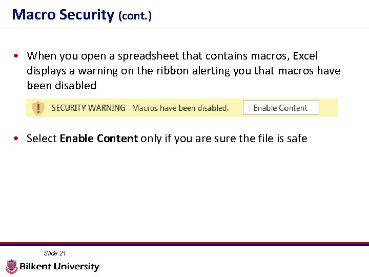 2 1 Macro Security (cont. ) • When you open a spreadsheet that contains