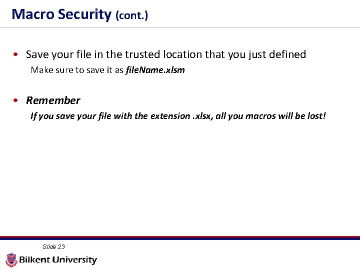 2 3 Macro Security (cont. ) • Save your file in the trusted location