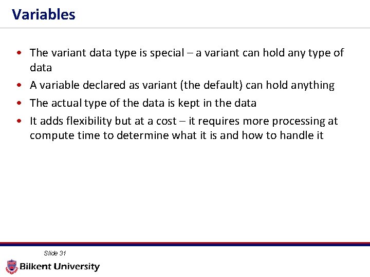Variables • The variant data type is special – a variant can hold any