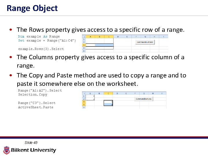 Range Object • The Rows property gives access to a specific row of a
