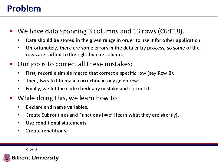 Problem • We have data spanning 3 columns and 13 rows (C 6: F