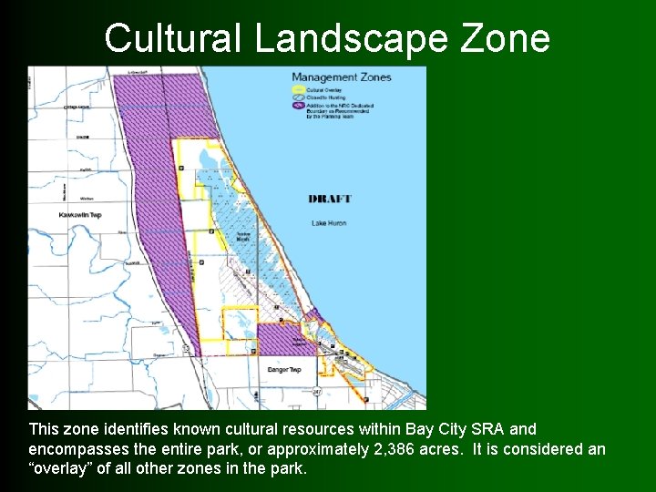 Cultural Landscape Zone (overlay) This zone identifies known cultural resources within Bay City SRA