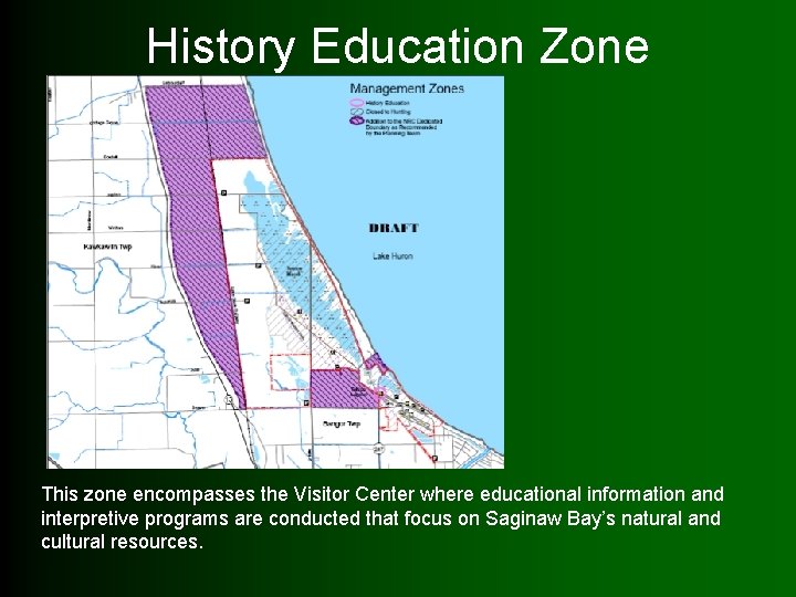 History Education Zone (overlay) This zone encompasses the Visitor Center where educational information and