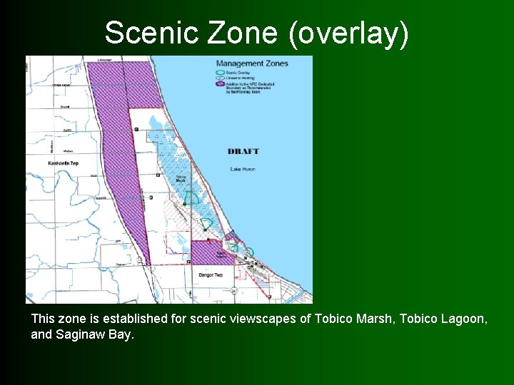 Scenic Zone (overlay) This zone is established for scenic viewscapes of Tobico Marsh, Tobico