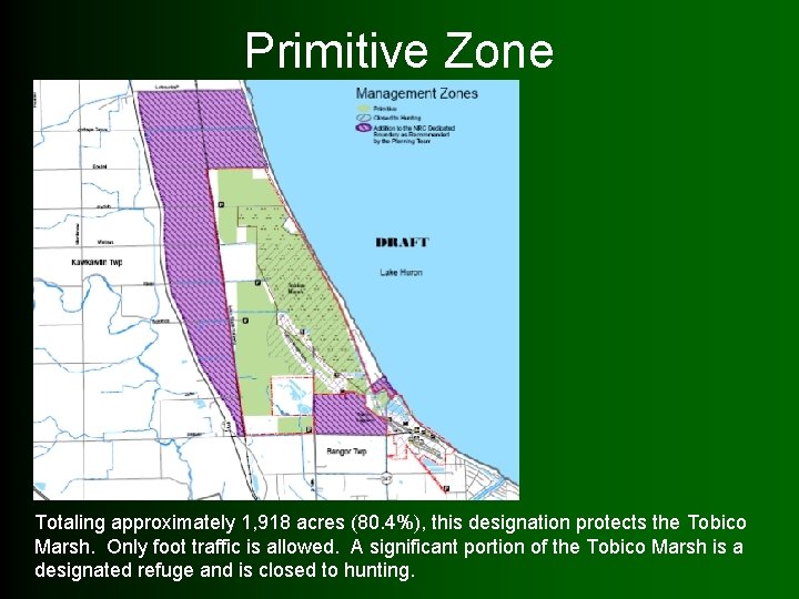 Primitive Zone Totaling approximately 1, 918 acres (80. 4%), this designation protects the Tobico