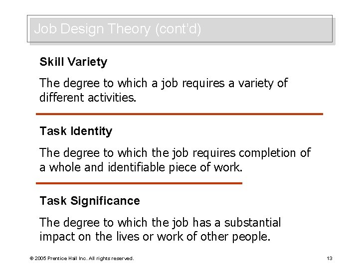 Job Design Theory (cont’d) Skill Variety The degree to which a job requires a