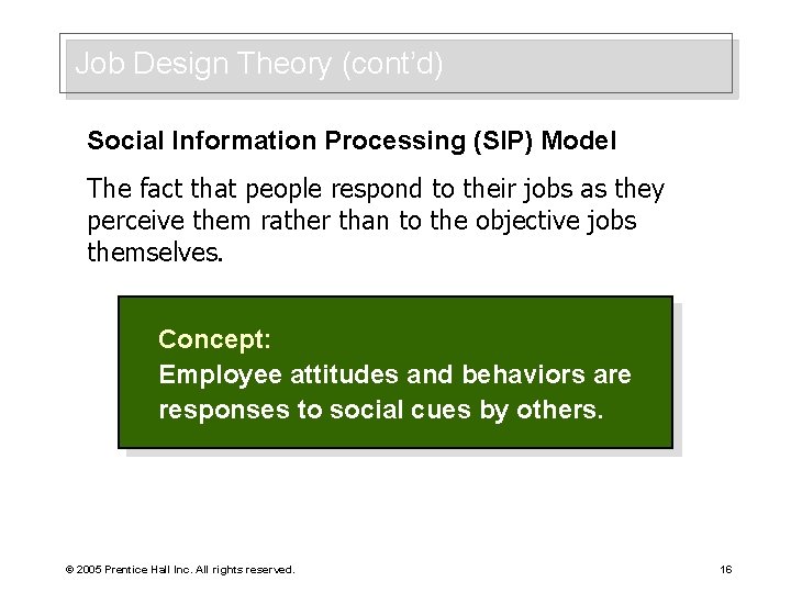 Job Design Theory (cont’d) Social Information Processing (SIP) Model The fact that people respond