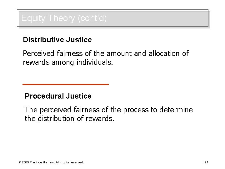 Equity Theory (cont’d) Distributive Justice Perceived fairness of the amount and allocation of rewards
