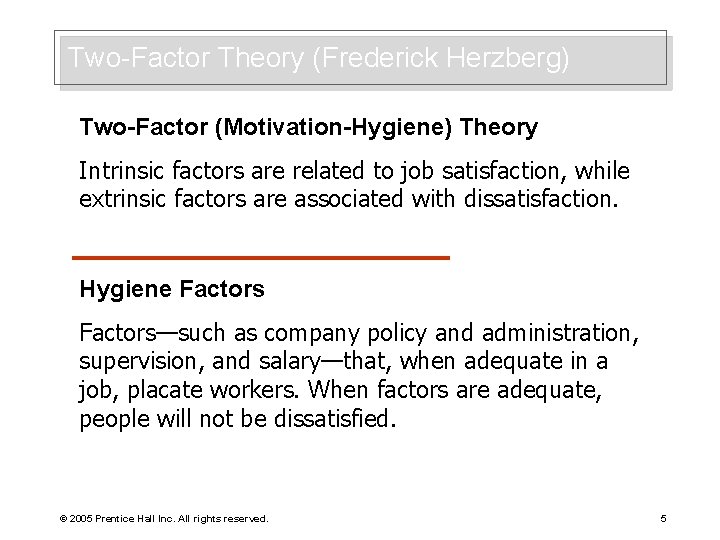Two-Factor Theory (Frederick Herzberg) Two-Factor (Motivation-Hygiene) Theory Intrinsic factors are related to job satisfaction,