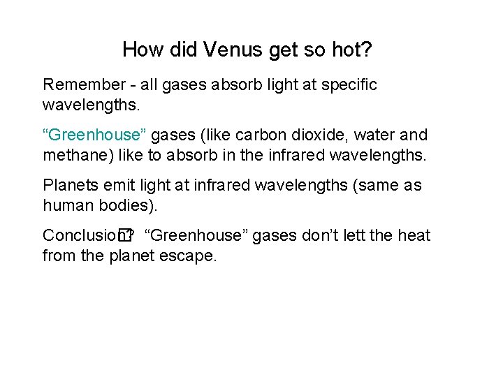 How did Venus get so hot? Remember - all gases absorb light at specific