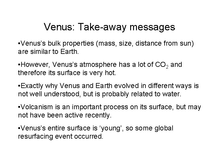 Venus: Take-away messages • Venus’s bulk properties (mass, size, distance from sun) are similar