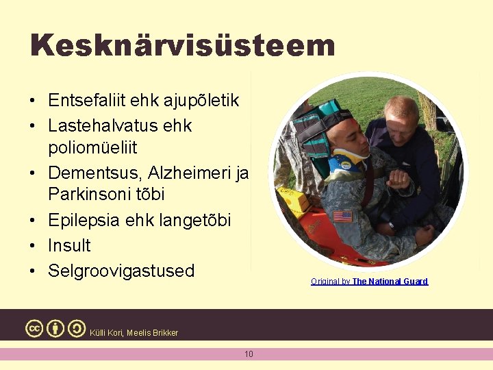 Kesknärvisüsteem • Entsefaliit ehk ajupõletik • Lastehalvatus ehk poliomüeliit • Dementsus, Alzheimeri ja Parkinsoni