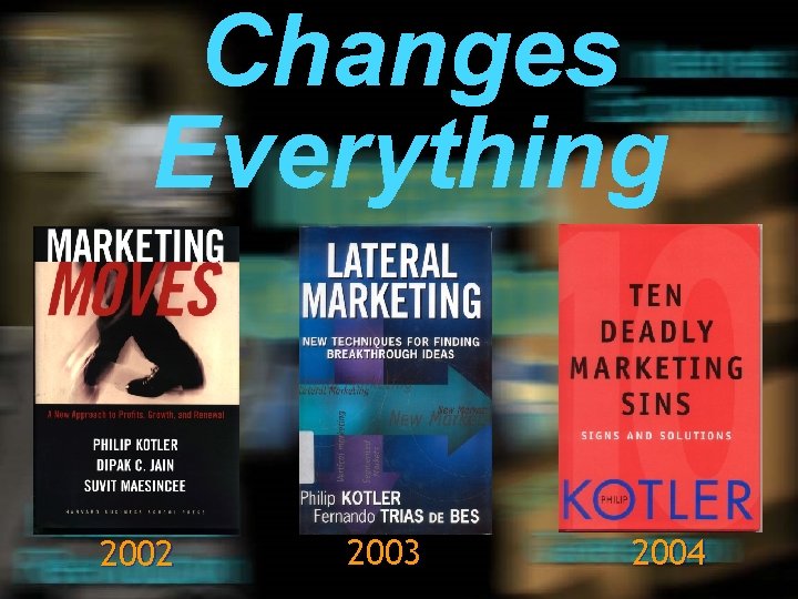Changes Everything 2002 2003 2004 