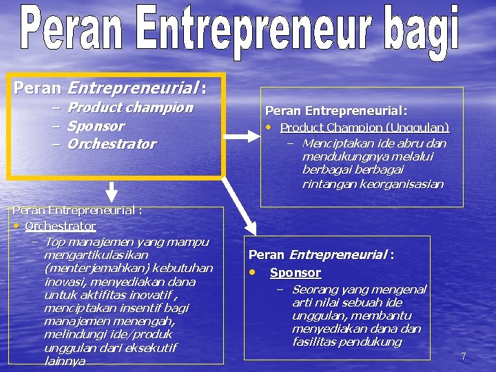 Peran Entrepreneurial : – – – Product champion Sponsor Orchestrator Peran Entrepreneurial : •