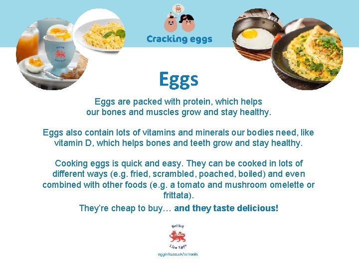 Eggs are packed with protein, which helps our bones and muscles grow and stay