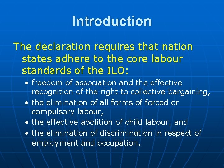 Introduction The declaration requires that nation states adhere to the core labour standards of