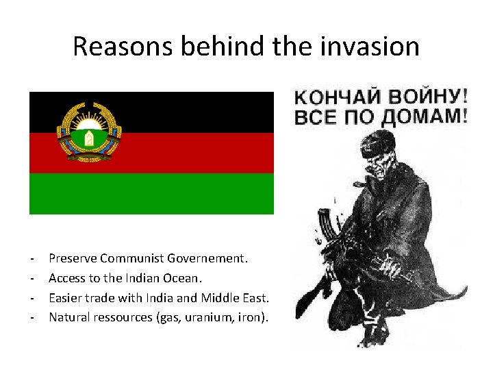Reasons behind the invasion - Preserve Communist Governement. Access to the Indian Ocean. Easier