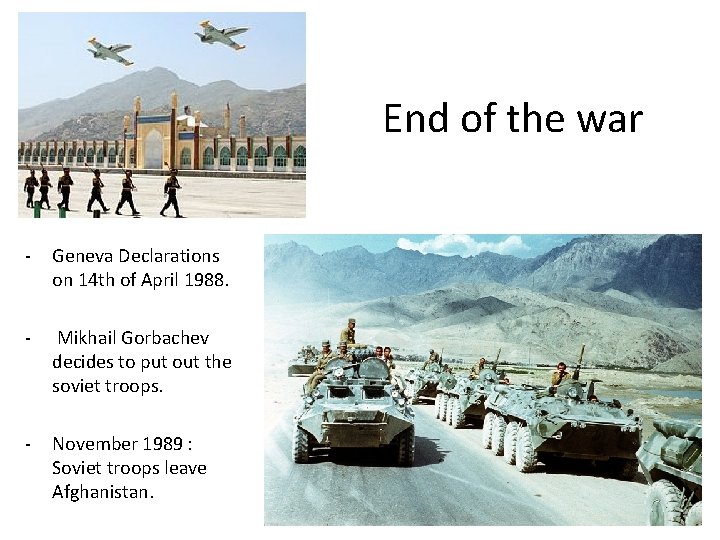 End of the war - Geneva Declarations on 14 th of April 1988. -