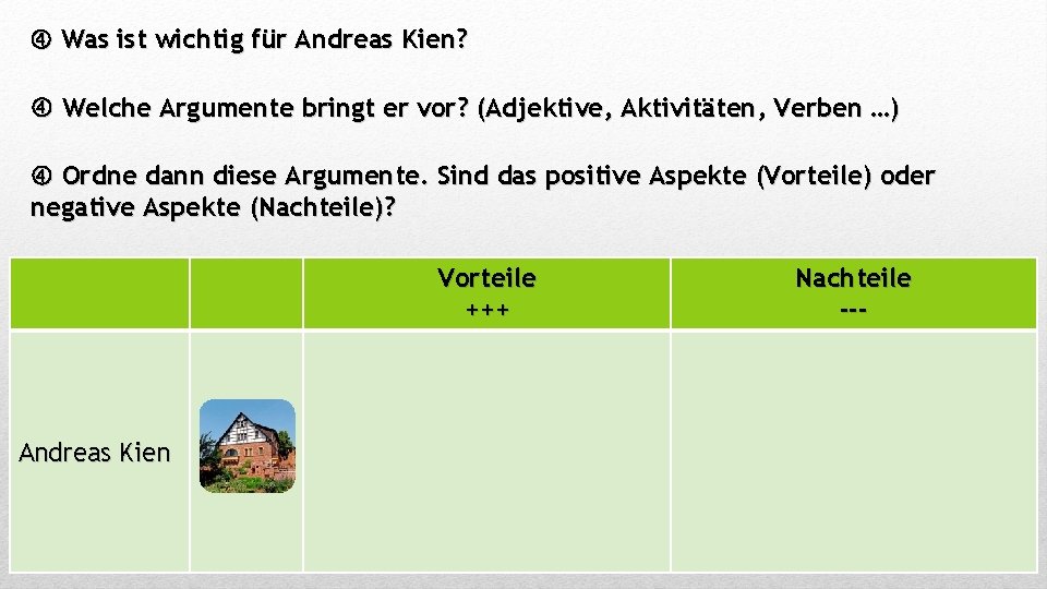  Was ist wichtig für Andreas Kien? Welche Argumente bringt er vor? (Adjektive, Aktivitäten,