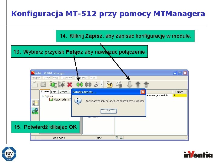 Konfiguracja MT-512 przy pomocy MTManagera 14. Kliknij Zapisz, aby zapisać konfigurację w module. 13.