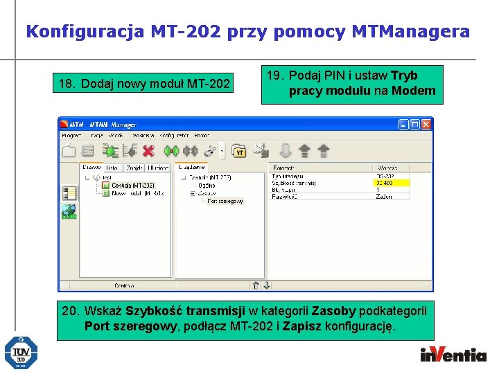 Konfiguracja MT-202 przy pomocy MTManagera 18. Dodaj nowy moduł MT-202 19. Podaj PIN i