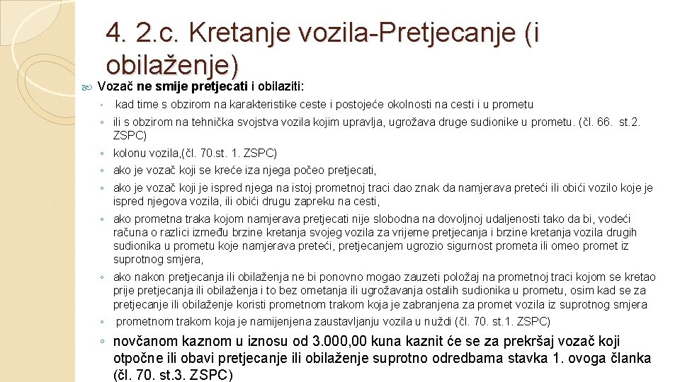  4. 2. c. Kretanje vozila-Pretjecanje (i obilaženje) Vozač ne smije pretjecati i obilaziti: