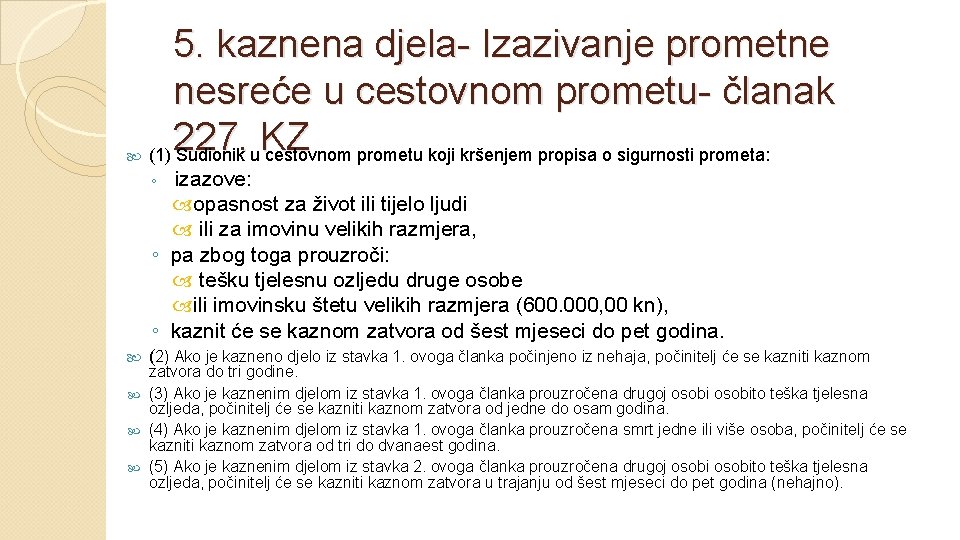  5. kaznena djela- Izazivanje prometne nesreće u cestovnom prometu- članak 227. KZ (1)