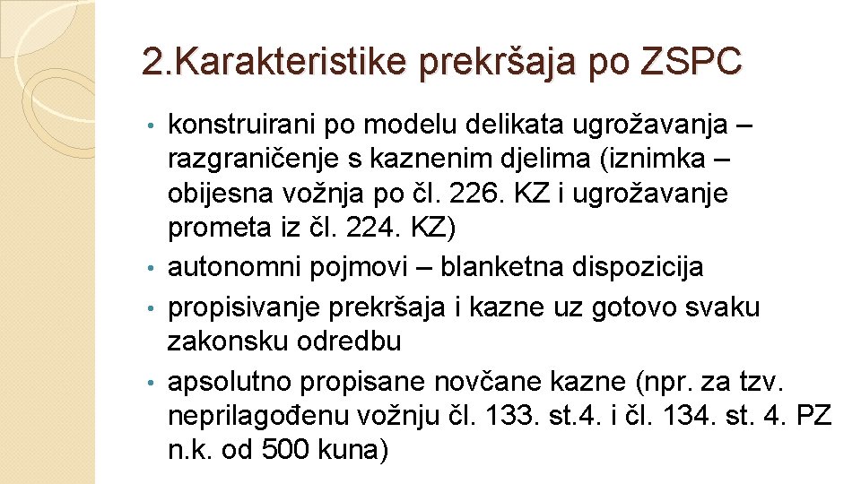 2. Karakteristike prekršaja po ZSPC konstruirani po modelu delikata ugrožavanja – razgraničenje s kaznenim