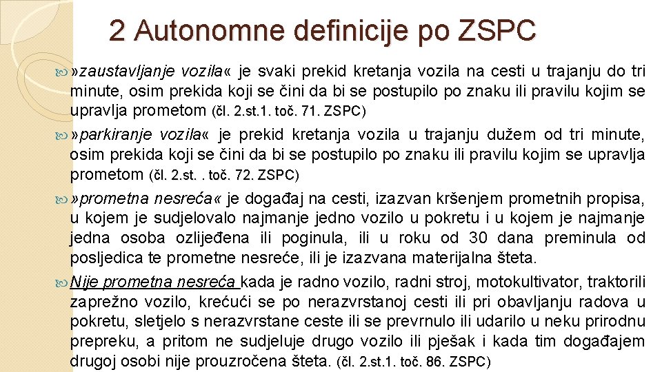 2 Autonomne definicije po ZSPC » zaustavljanje vozila « je svaki prekid kretanja vozila