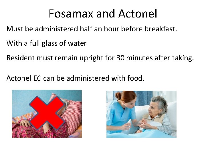 Fosamax and Actonel Must be administered half an hour before breakfast. With a full