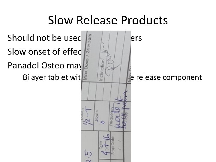 Slow Release Products Should not be used for PRN orders Slow onset of effect