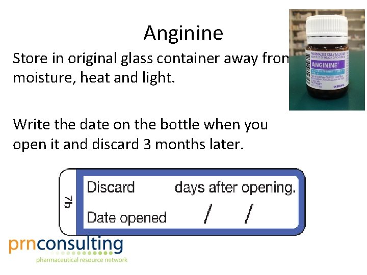 Anginine Store in original glass container away from moisture, heat and light. Write the