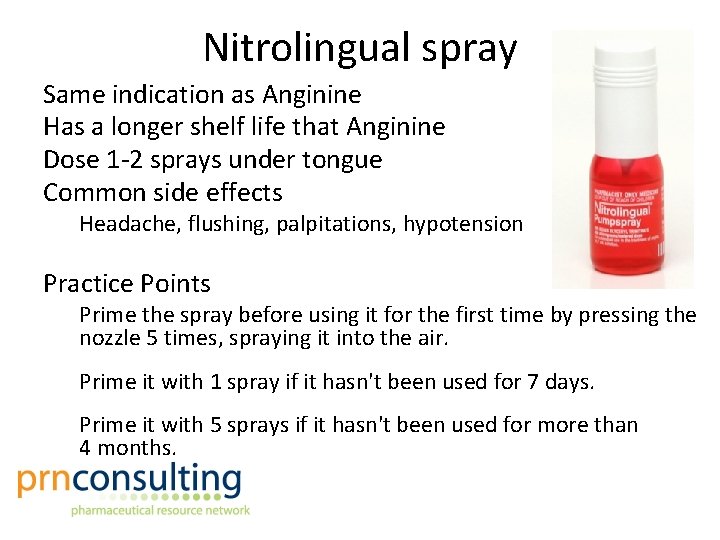 Nitrolingual spray Same indication as Anginine Has a longer shelf life that Anginine Dose