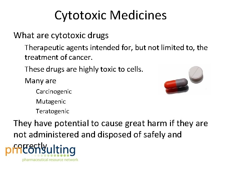 Cytotoxic Medicines What are cytotoxic drugs Therapeutic agents intended for, but not limited to,