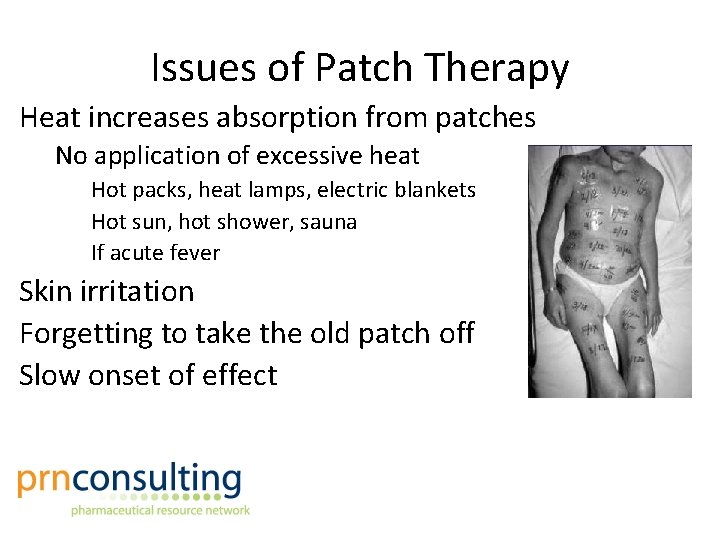 Issues of Patch Therapy Heat increases absorption from patches No application of excessive heat