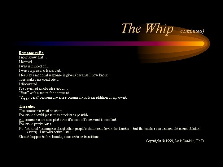 The Whip (continued) Response guide I now know that… I learned… I was reminded