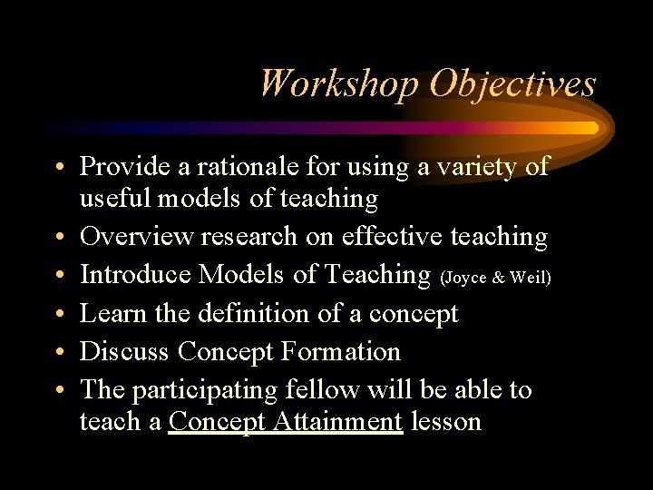 Workshop Objectives • Provide a rationale for using a variety of useful models of