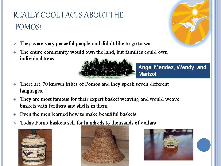 REALLY COOL FACTS ABOUT THE POMOS! v They were very peaceful people and didn’t