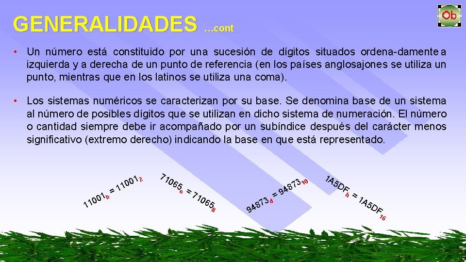GENERALIDADES …cont • Un número está constituido por una sucesión de dígitos situados ordena