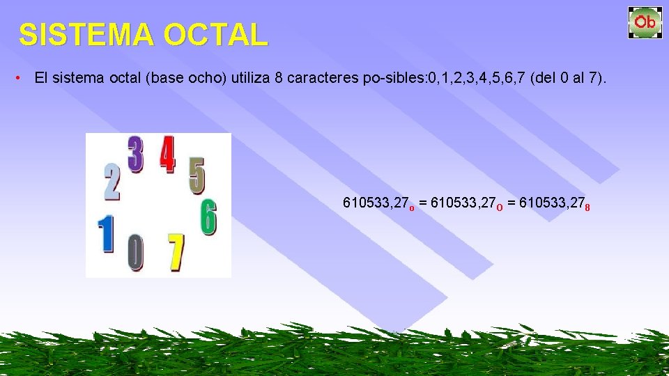 SISTEMA OCTAL • El sistema octal (base ocho) utiliza 8 caracteres po sibles: 0,